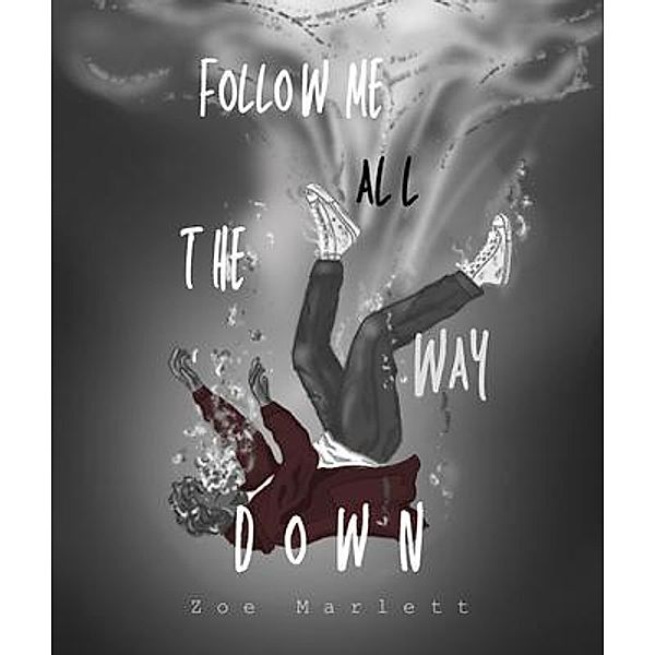 Follow Me All the Way Down, Zoe Marlett