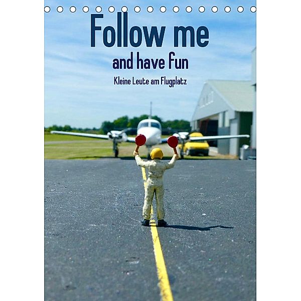 Follow me and have fun - kleine Leute am Flugplatz (Tischkalender 2023 DIN A5 hoch), Kunst-Fliegerin