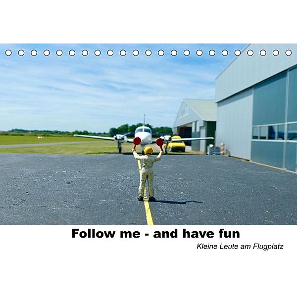 Follow me-and have fun    kleine Leute am Flugplatz (Tischkalender 2023 DIN A5 quer), Kunst-Fliegerin