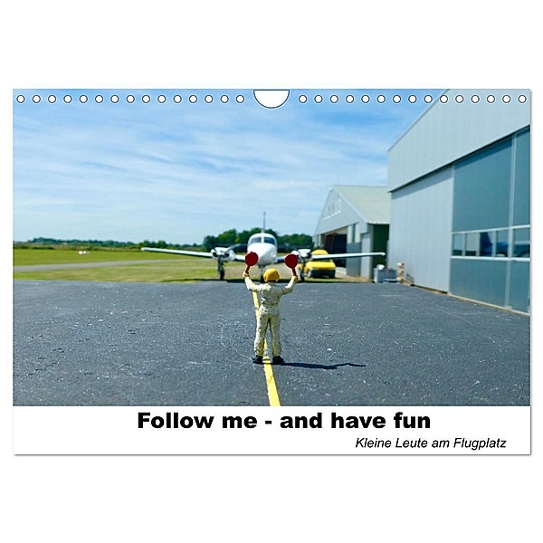 Follow me-and have fun kleine Leute am Flugplatz (Wandkalender 2024 DIN A4 quer), CALVENDO Monatskalender, Kunst-Fliegerin
