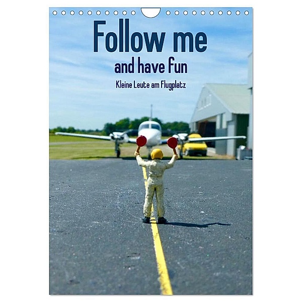 Follow me and have fun - kleine Leute am Flugplatz (Wandkalender 2024 DIN A4 hoch), CALVENDO Monatskalender, Kunst-Fliegerin