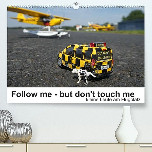 Follow me - but don't touch me (Premium, hochwertiger DIN A2 Wandkalender 2023, Kunstdruck in Hochglanz), Kunst-Fliegerin