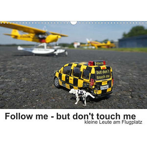 Follow me - but don't touch me (Wandkalender 2022 DIN A3 quer), Kunst-Fliegerin
