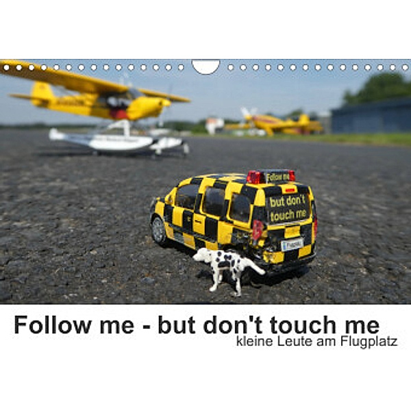 Follow me - but don't touch me (Wandkalender 2022 DIN A4 quer), Kunst-Fliegerin