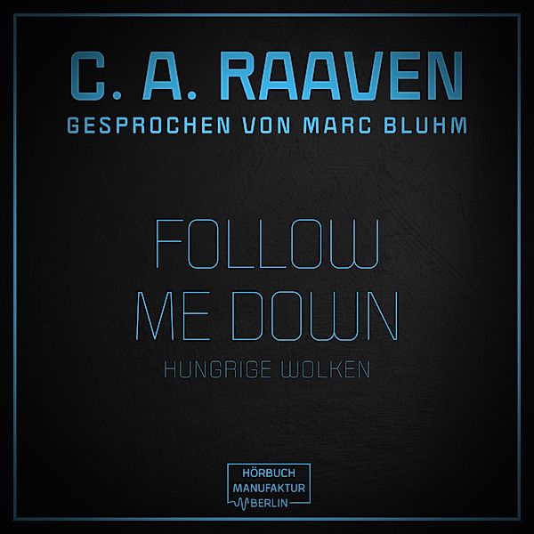Follow me down, C. A. Raaven