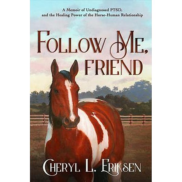 Follow Me, Friend / Peace Horse Press, Cheryl Eriksen