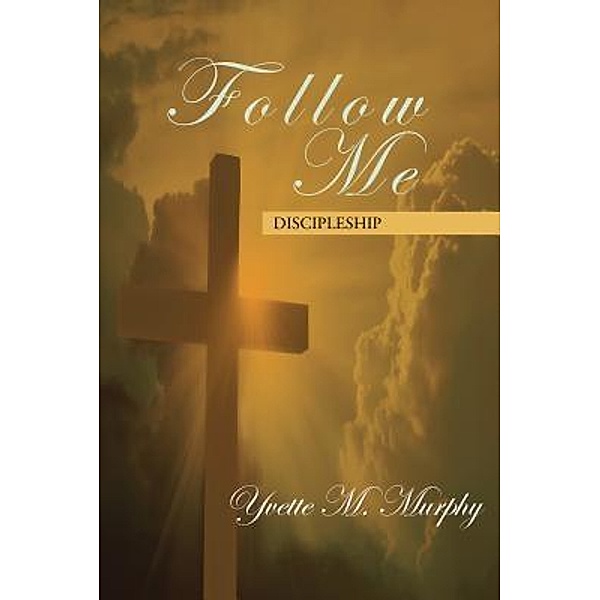 Follow Me / TOPLINK PUBLISHING, LLC, Yvette M. Murphy