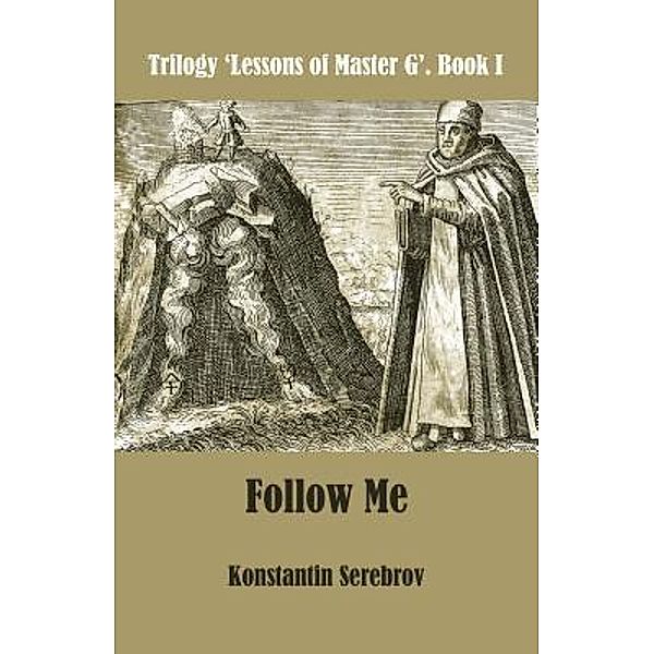 Follow Me / Trilogy 'Lessons of Master G' Bd.1, Konstantin Serebrov