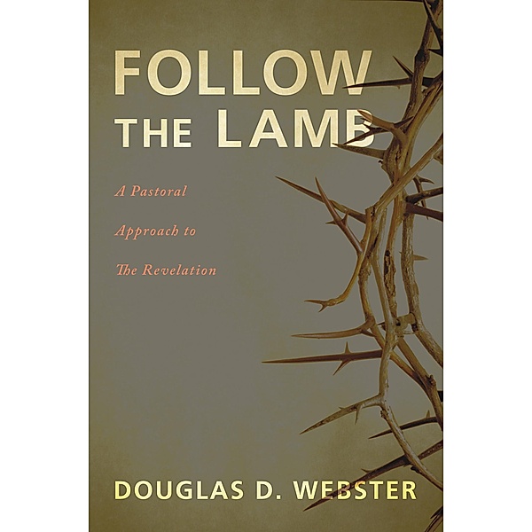 Follow the Lamb, Douglas D. Webster