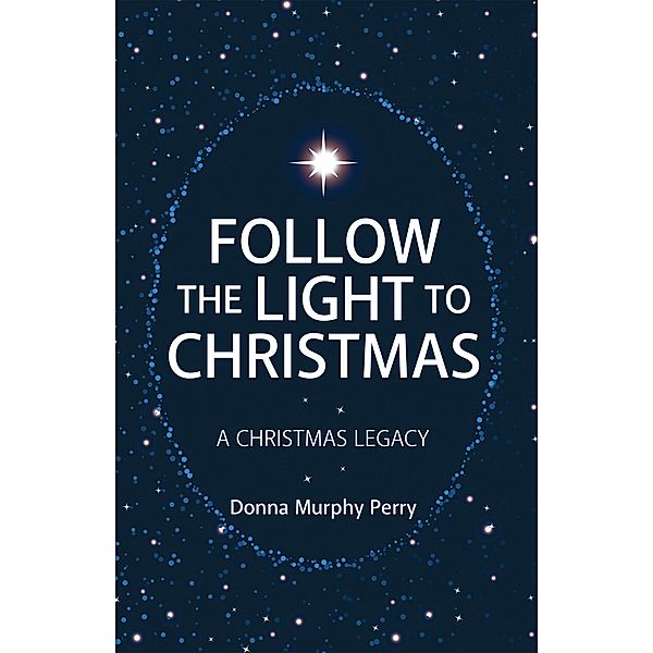 Follow the Light to Christmas, Donna Murphy Perry