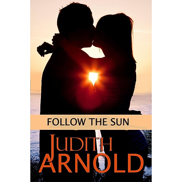 Follow the Sun / Judith Arnold, JUDITH ARNOLD
