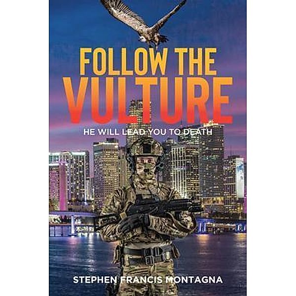 Follow The Vulture / Author Reputation Press, LLC, Stephen Montagna