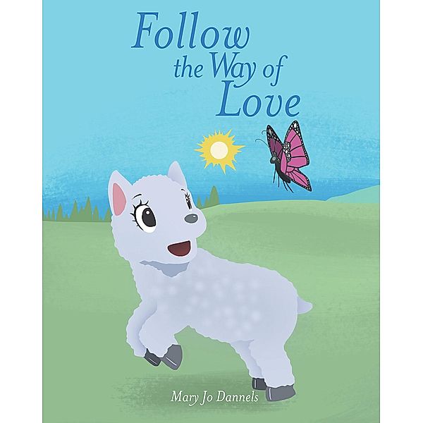 Follow the Way of Love, Mary Jo Dannels