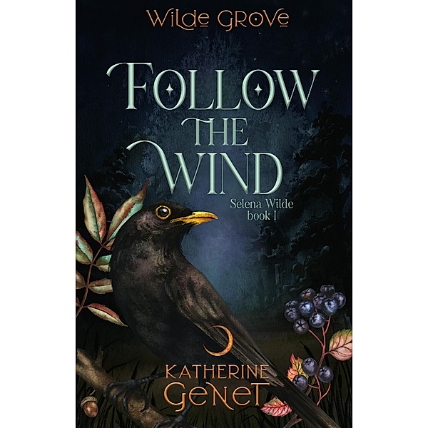 Follow The Wind (Wilde Grove Series 2: Selena Wilde, #1) / Wilde Grove Series 2: Selena Wilde, Katherine Genet