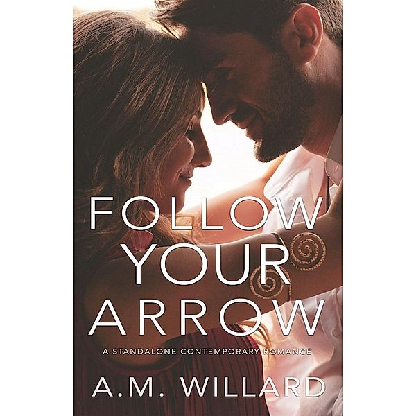 Follow Your Arrow, A. M. Willard