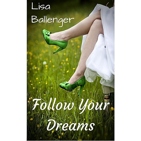 Follow Your Dreams, Lisa Ballenger