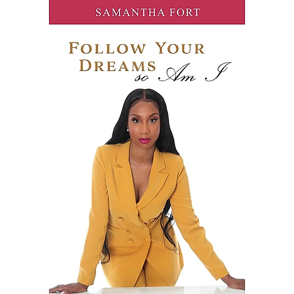Follow Your Dreams so Am I, Samantha Fort
