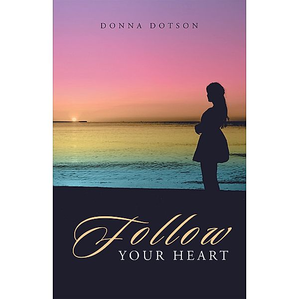 Follow Your Heart, Donna Dotson