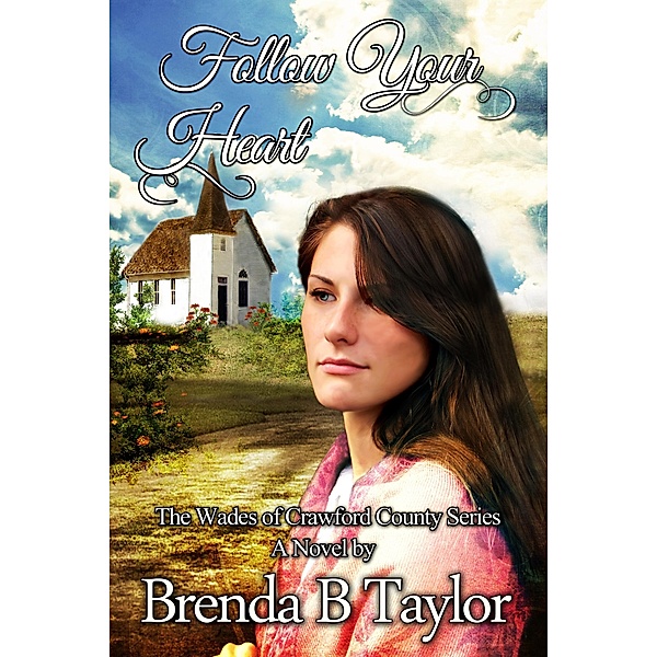 Follow Your Heart / Brenda B. Taylor, Brenda B. Taylor