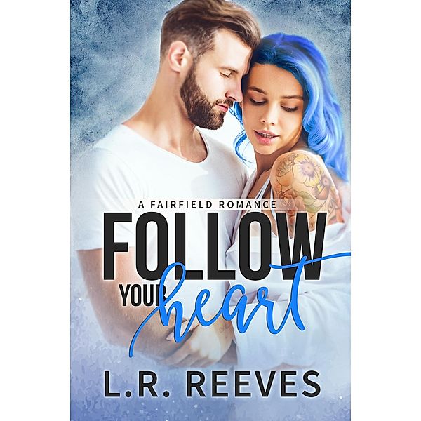 Follow Your Heart (Fairfield Romances, #2) / Fairfield Romances, L. R. Reeves