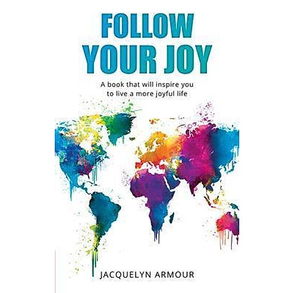 Follow Your Joy, Jacquelyn Armour