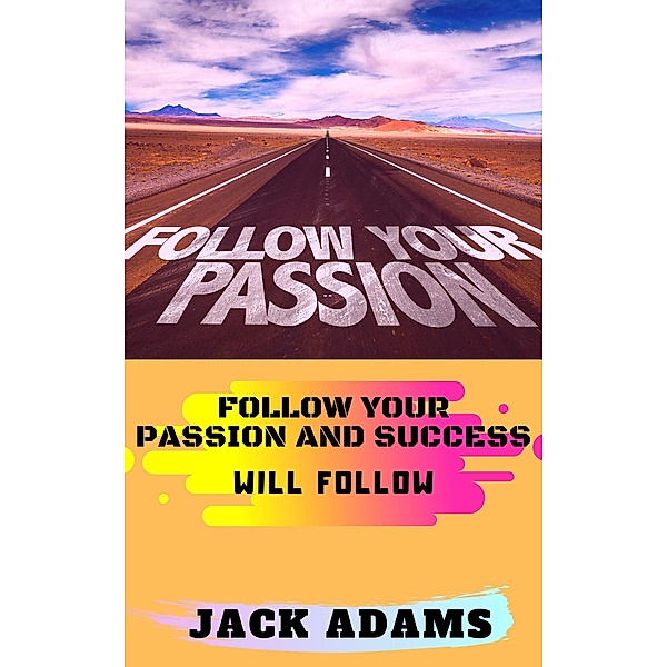 Follow Your Passion, Jack Adams