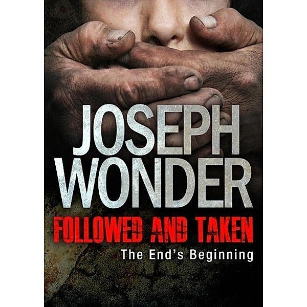 Followed and Taken: The End's Beginning, Joseph Wonder