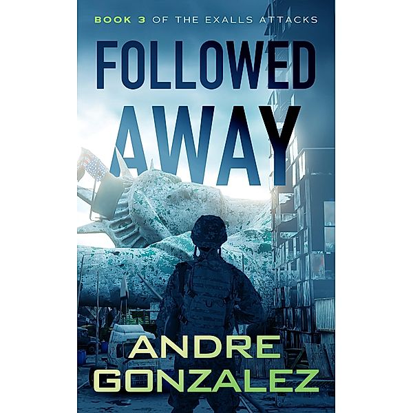 Followed Away (Exalls Attacks, #3) / Exalls Attacks, Andre Gonzalez