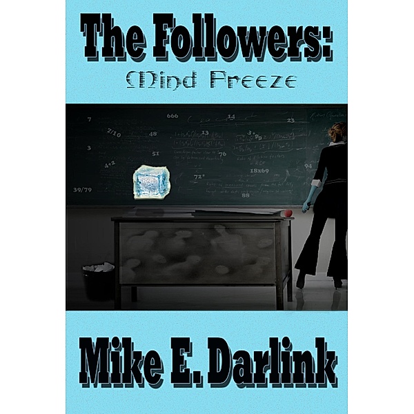 Followers: Mind Freeze, Mike E. Darlink