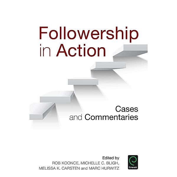 Followership in Action, Melissa K. Carsten, Marc Hurwitz, Rob Koonce, Michelle Bligh