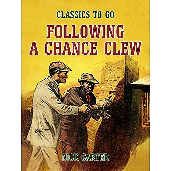 Following a Chance Clew, Nick Carter