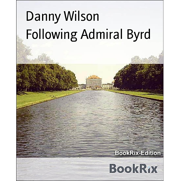Following Admiral Byrd, Danny Wilson