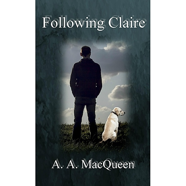 Following Claire / A. A. MacQueen, A. A. Macqueen