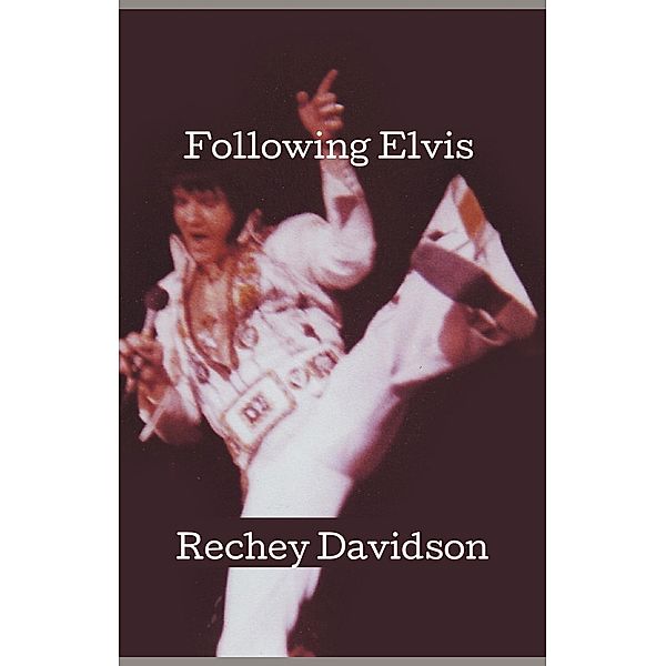 Following Elvis / FastPencil Publishing, Rechey Davidson