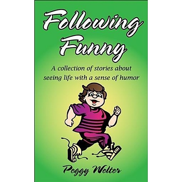 Following Funny, Peggy Welter