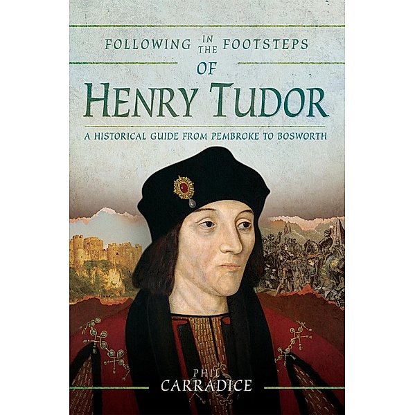 Following in the Footsteps of Henry Tudor, Phil Carradice