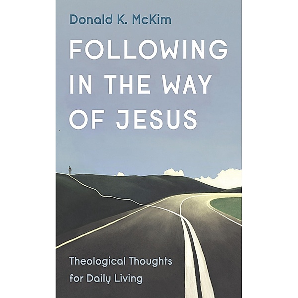 Following in the Way of Jesus, Donald K. Mckim