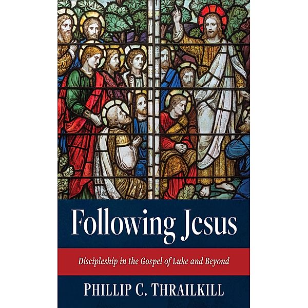 Following Jesus, Phillip C. Thrailkill