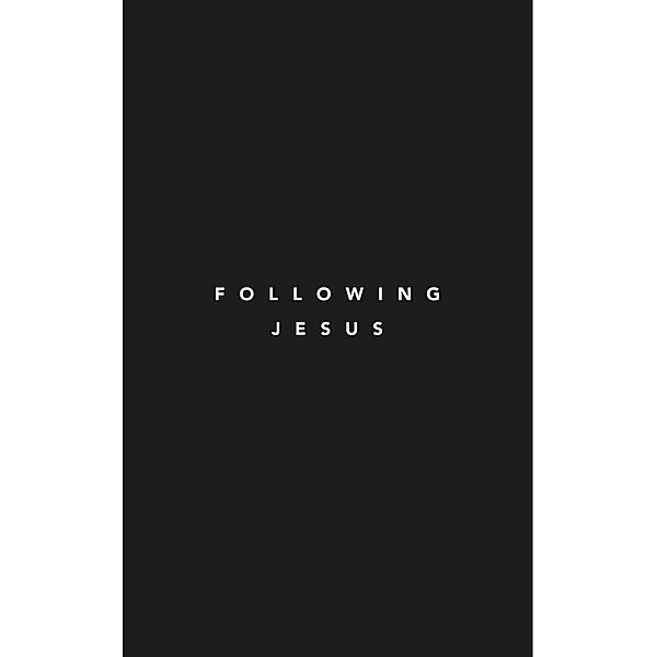 Following Jesus (Following Jesus Discipleship Resources) / Following Jesus Discipleship Resources, Samuel Deuth