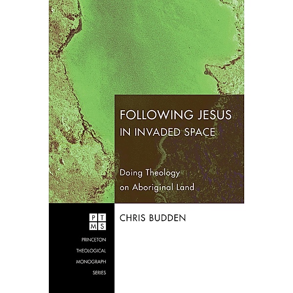 Following Jesus in Invaded Space / Princeton Theological Monograph Series Bd.116, Chris Budden