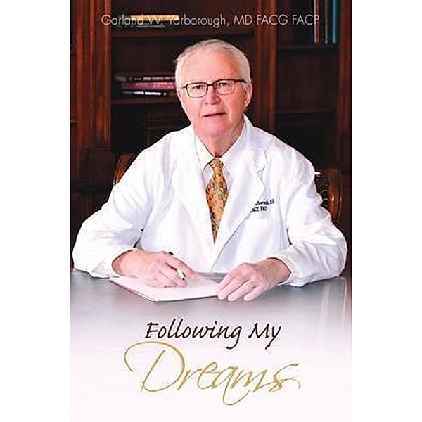 Following My Dreams / Author Reputation Press, LLC, Garland Yarborough
