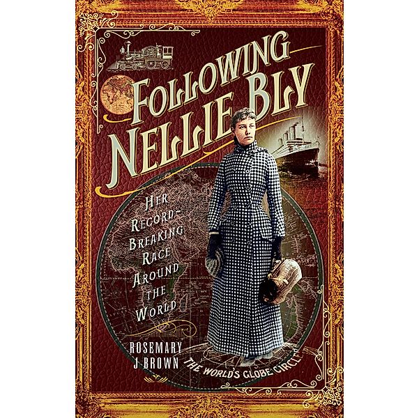 Following Nellie Bly / Trailblazing Women, Brown Rosemary J Brown