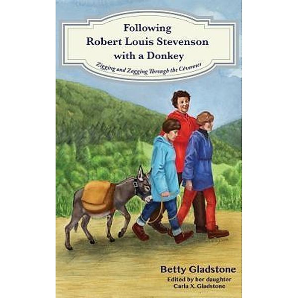 Following Robert Louis Stevenson with a Donkey / Gettier Group LLC, Betty Gladstone