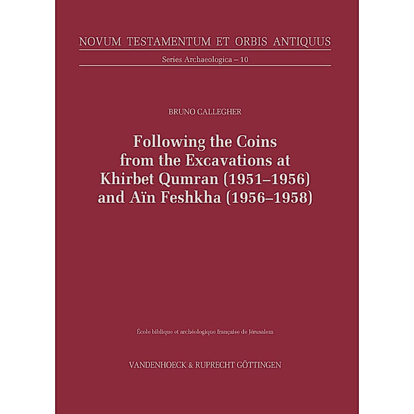 Following the Coins from the Excavations at Khirbet Qumran (1951-1956) and Aïn Feshkha (1956-1958), Bruno Callegher