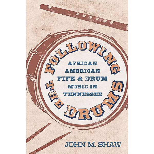 Following the Drums / American Made Music Series, John M. Shaw