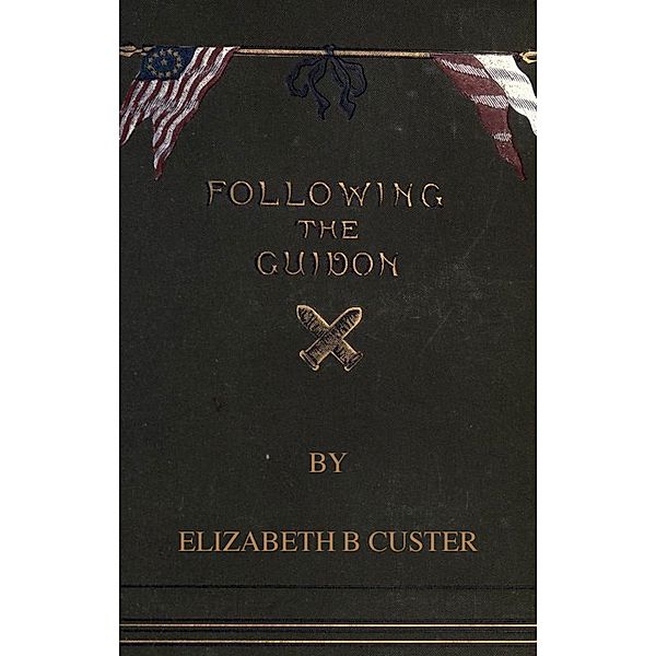 Following the Guidon, Elizabeth B. Custer