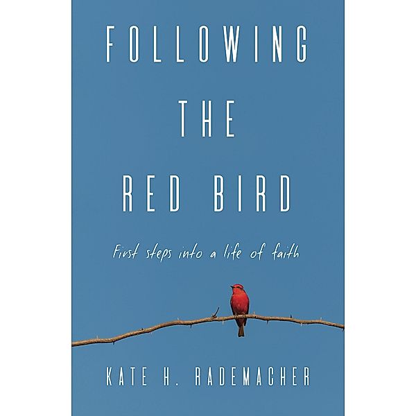 Following the Red Bird / Light Messages Publishing, Kate H. Rademacher