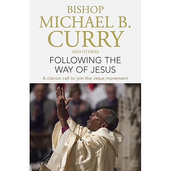 Following the Way of Jesus, Bishop Michael B. Curry