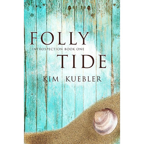 Folly Tide (Introspection, #1) / Introspection, Kim Kuebler