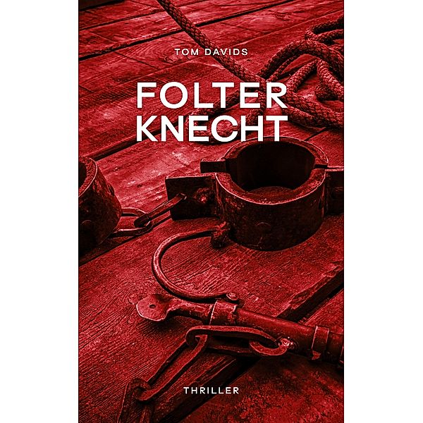 Folterknecht, Tom Davids